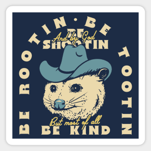 Rootin Tootin Possum | Dark BG Blue | Be rootin, Be tootin Be shootin, Be kind. Sticker